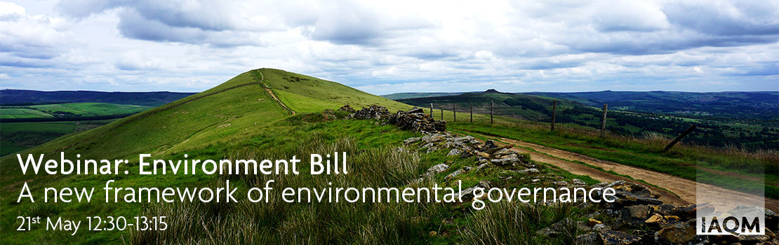 Image of British countryside with overlaid text which reads: Environment Bill: A new framework of environmental governance, 21st May 12:30-13:15