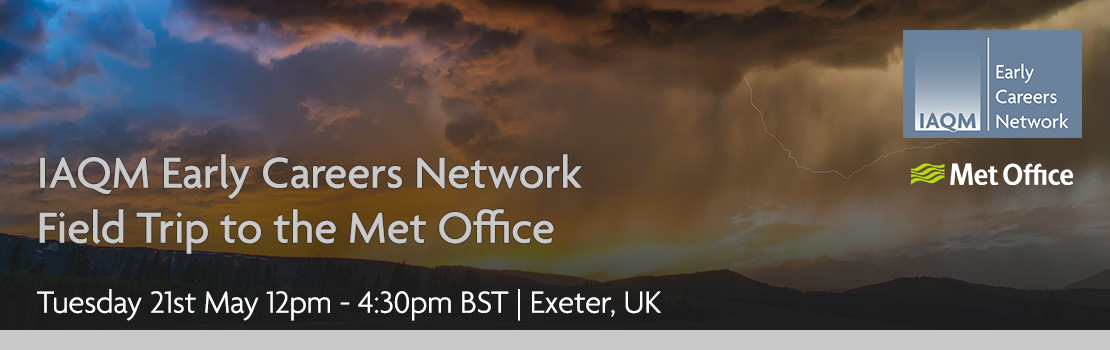 Event banner with view of a dark cloudy sky with a lightning bolt in the right of the image. Overlaid with text reading "IAQM Early Careers Network Field Trip to the Met Office. Tuesday 21st May 12pm - 4:30pm BST | Exeter, UK." The IAQM Early Careers Network logo and the Met Office logo are shown in the top right hand corner